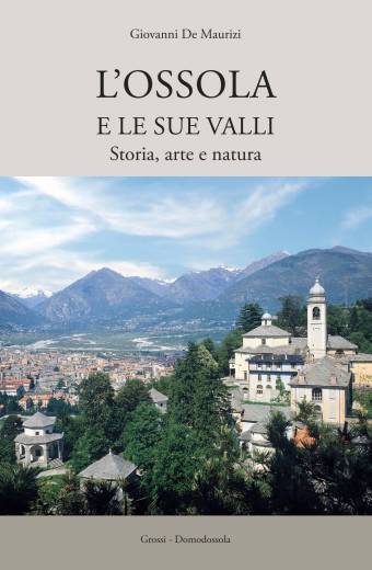 L'Ossola e le sue valli, Storia, arte e natura