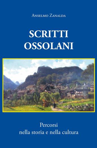 Scritti Ossolani, percorsi nella storia e nella cultura